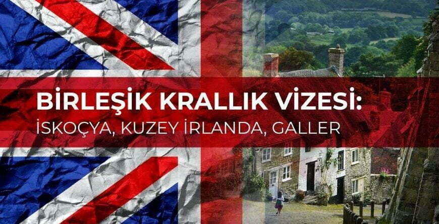 Birleşik Krallık Vizesi İngiltere, İskoçya, Kuzey İrlanda ve Galler