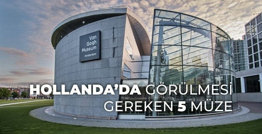 Hollanda'da Görülmesi Gereken 5 Müze