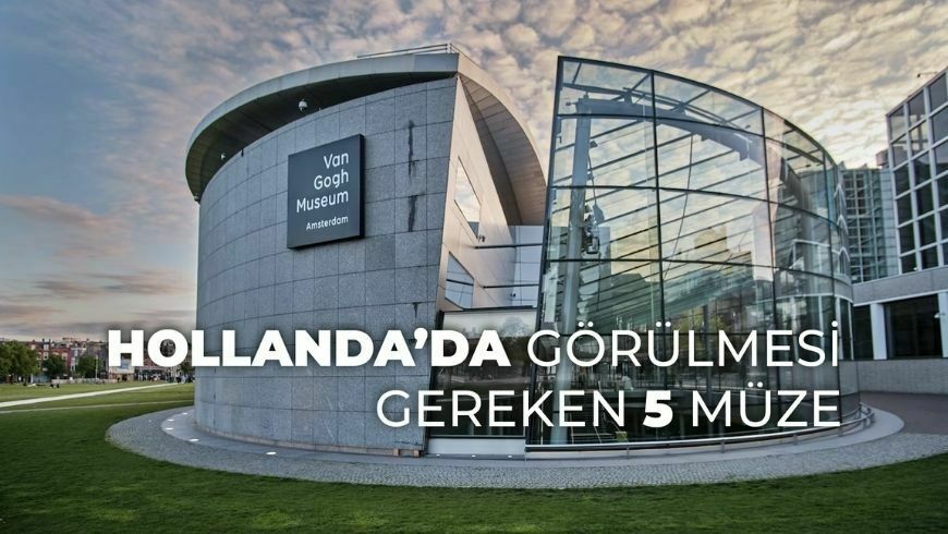 Hollanda'da Görülmesi Gereken 5 Müze