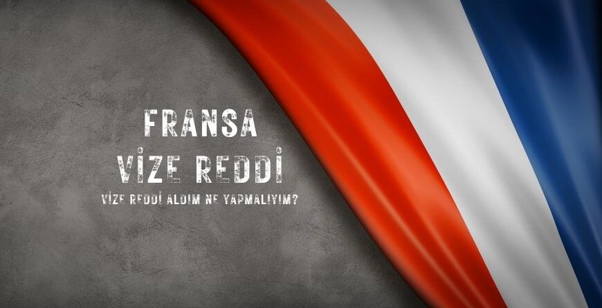 Fransa Vize Reddi