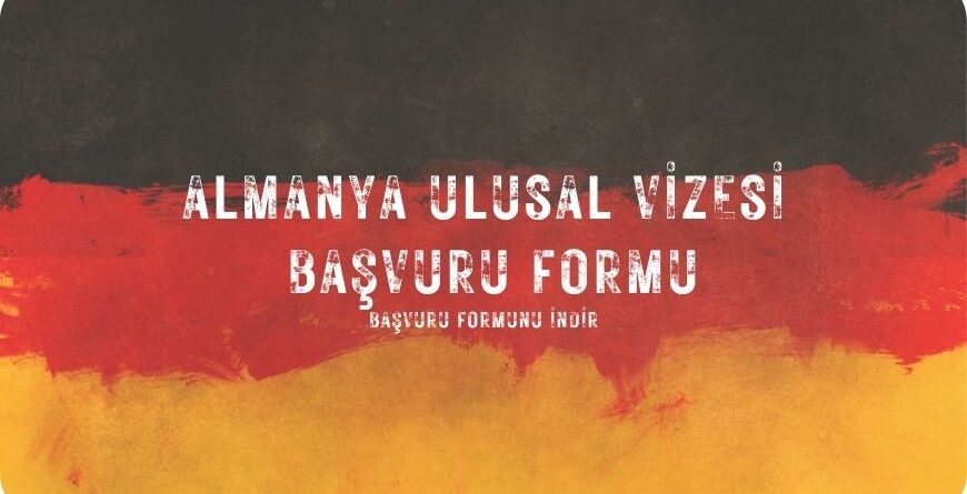 Almanya Ulusal Vizesi Başvuru Formu İndir