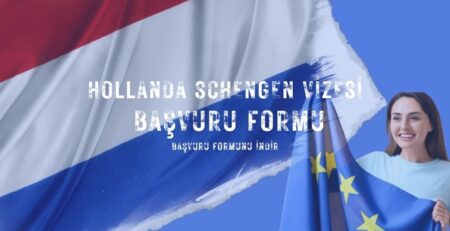 Hollanda Schengen Vizesi Başvuru Formu İndir